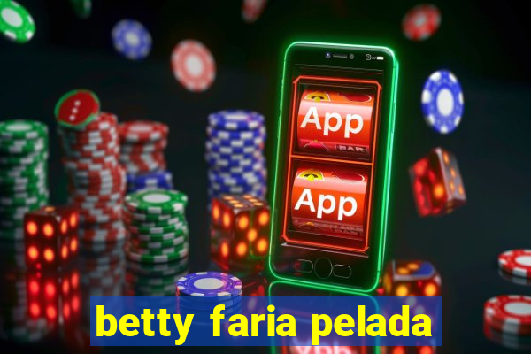 betty faria pelada